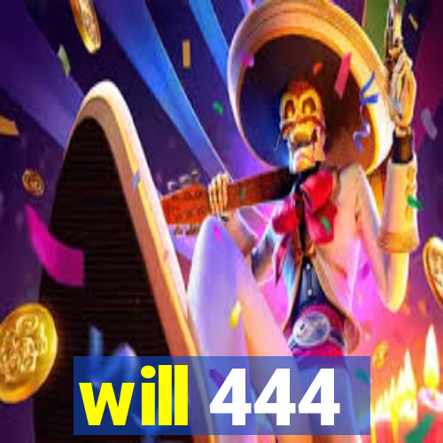 will 444